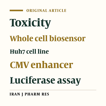 Design and Application of A Bioluminescent Biosensor for Detection Of Toxicity Using Huh7-CMV-Luc Cell Line