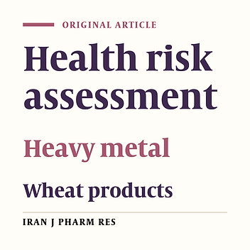 Potential Health Risk Assessment of Different Heavy Metals in Wheat Products