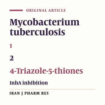 Development of 1,2,4-Triazole-5-Thione Derivatives as Potential Inhibitors of Enoyl Acyl Carrier Protein Reductase (InhA) in Tuberculosis.