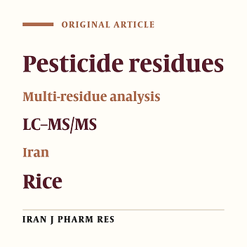 Method Development for Simultaneous Determination of 41 Pesticides in Rice Using LC-MS/MS Technique and Its Application for the Analysis of 60 Rice Samples Collected from Tehran Market