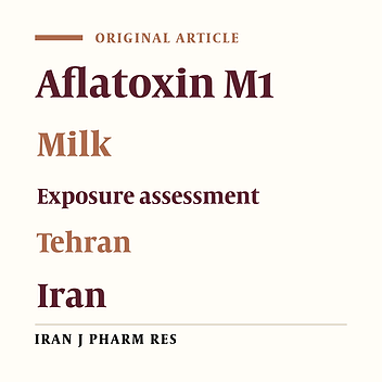 Exposure to Aflatoxin M1 through Milk Consumption in Tehran Population, Iran