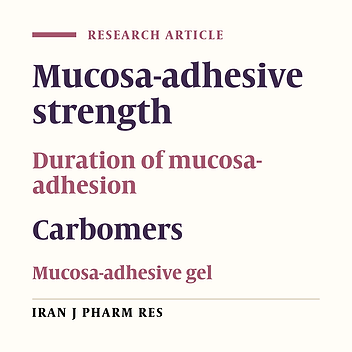 A Comparative Study Between the Strength and Duration of Mucosa-Adhesion of Transbuccal Carbomer Based Aqueous Gels