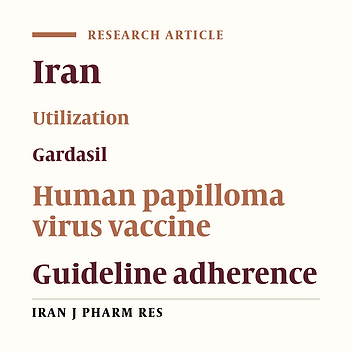 Utilization Evaluation of Human Papilloma Virus Vaccine (GARDASIL®) in Iran; A Cross-Sectional Study.