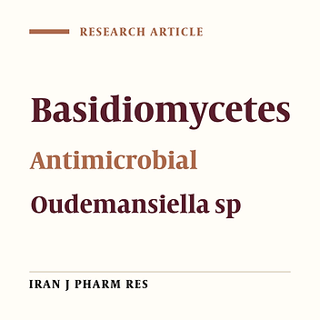 Evaluation of Antimicrobial Activity of Oudemansiella sp (Basidiomycetes)