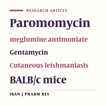 A Comparative Study of Aminosidine Sulfate, Meglomine Antimoniate, Combination of both and Glucantime in Murine Leishmaniasis Treatment of Cutaneous Leishmaniasis, Caused by Leishmania tropica, with Topical Application of Paromomycin 20% in BALB-c Mice