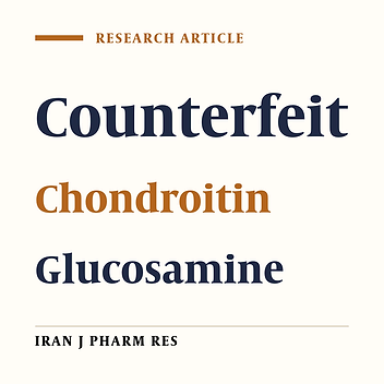 Investigation on Counterfeit Glucosamine and Chondroitin Products in Iranian Pharmaceutical Markets