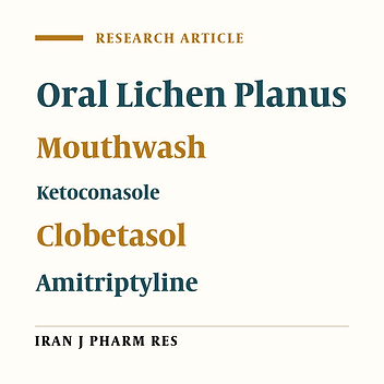 Efficacy of Clobetasol, Ketoconazole and Amitryptiline Mouthwash on Oral Lichen Planus