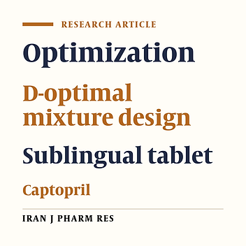 Formulation and Optimization of Captopril Sublingual Tablet Using D-Optimal DesignSublingual Tablet Using D-Optimal Design
