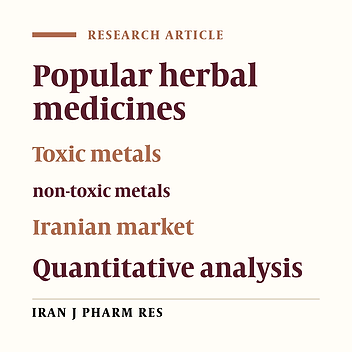 A Quantitative investigation on some toxic and non-toxic metals in popular medicinal herbs in Iranian market