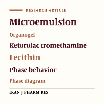 Lecithin  Stabilized Microemulsion An Organogel for Topical Application of Ketorolac Tromethamine Phase Behavior Studies