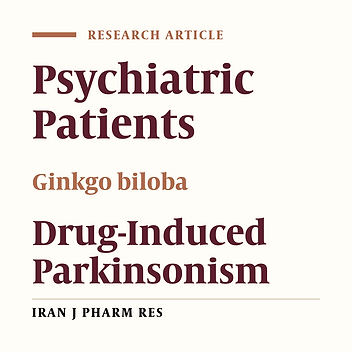 Ginkgo biloba Efficacy in the Treatment of Drug-Induced Parkinsonism: A Randomized Clinical Trial