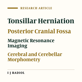 The Relationship of the Posterior Cranial Fossa, the Cerebrum, and Cerebellum Morphometry with Tonsiller Herniation