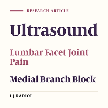 Ultrasound Guidance for Interventional Pain Management of Lumbar Facet Joint Pain: An Anatomical and Clinical Study