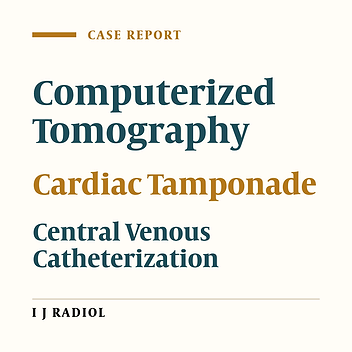 Emergent CT Diagnosis of Right Ventricular Rupture Caused by Central Venous Catheter Injury