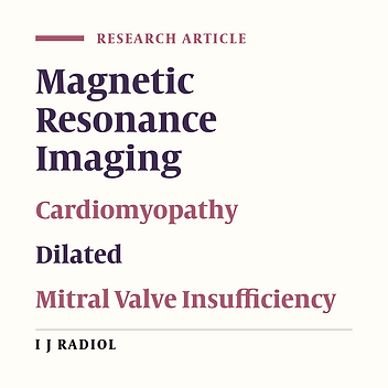 Assessing Mitral Regurgitation in Patients with Dilated Cardiomyopathy Using 3.0T Cardiac Magnetic Resonance Imaging: Correlation with Morphological and Functional Abnormalities