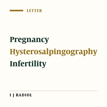 Unsuspected Pregnancy During Hysterosalpingography