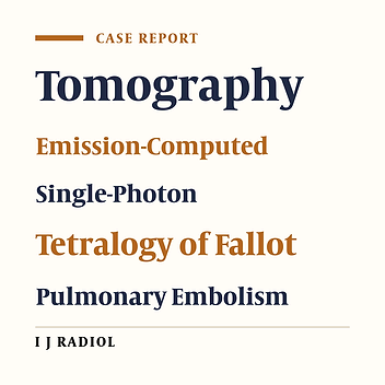 Lung Perfusion SPECT: Application in a Patient With Tetralogy of Fallot and Suspected Pulmonary Thromboemboli
