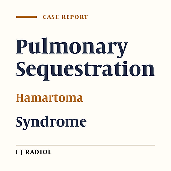 Primary Pulmonary Sequestration With Secondary Hamartomatosis Change