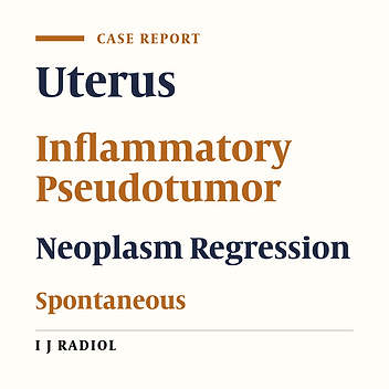 Follow-Up Imaging of Inflammatory Myofibroblastic Tumor of the Uterus and Its Spontaneous Regression