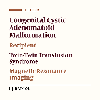 Detection of a Rare Complication of Congenital Cystic Adenomatoid Malformation in a Recipient Twin With Twin-Twin Transfusion Syndrome Using Prenatal Magnetic Resonance Imaging
