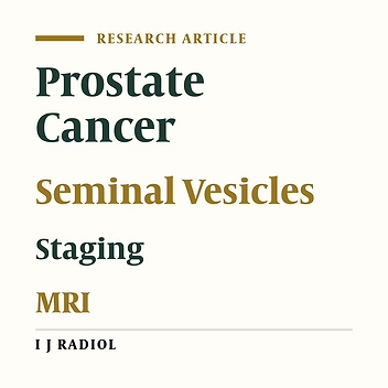 The Value of Prostate MRI with Endorectal Coil in Detecting Seminal Vesicle Involvement in Patients with Prostate Cancer