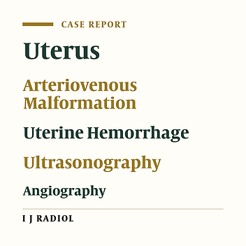 Successful Transarterial Embolization of Uterine Arteriovenous Malformation: Report of Three Cases