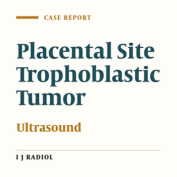Imaging and Clinical Data of Placental Site Trophoblastic Tumor: A Case Report