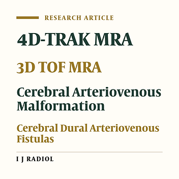 Magnetic Resonance Angiography in the Diagnosis of Cerebral Arteriovenous Malformation and Dural Arteriovenous Fistulas: Comparison of Time-Resolved Magnetic Resonance Angiography and Three Dimensional Time-of-Flight Magnetic Resonance Angiography