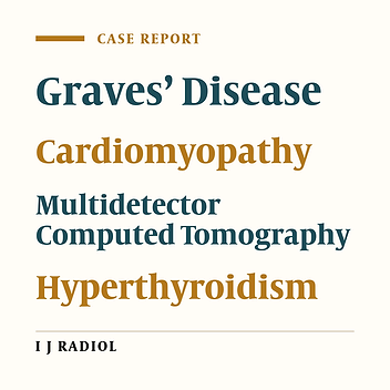Multidetector Computed Tomography Imaging for the Diagnosis of Hyperthyroid Cardiomyopathy