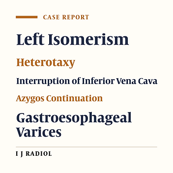 Extensive Gastroesophageal Varices in a Non-Cirrhotic Female with Left Isomerism: A Case Report and Literature Review