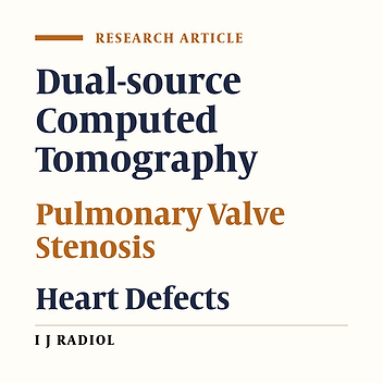 Dual-Source Computed Tomography Evaluation of Children with Congenital Pulmonary Valve Stenosis