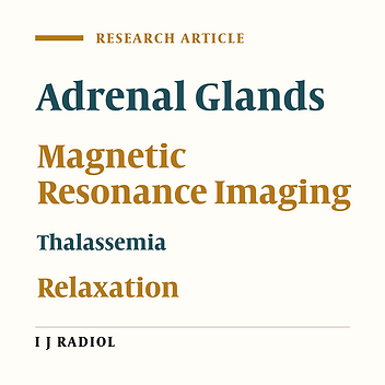 Evaluation of Iron Deposition in the Adrenal Glands of β Thalassemia Major Patients Using 3-Tesla MRI