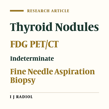 Role of 18F-fluorodeoxyglucose  Positron Emission Tomography/Computed Tomography  in the Evaluation of Cytologically Indeterminate Thyroid Nodules