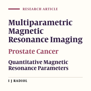 Multiparametric Magnetic Resonance Imaging of Prostate Cancer: Association of Quantitative Magnetic Resonance Parameters with Histopathologic Findings