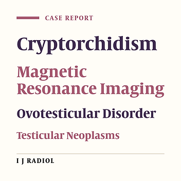 Magnetic Resonance Imaging Findings of Ovotesticular Disorder of Sex Development with Bilateral Gonadoblastoma