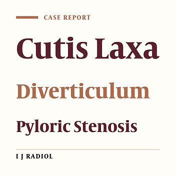 Radiologic Findings in Cutis Laxa Syndrome and Unusual Association with Hypertrophic Pyloric Stenosis