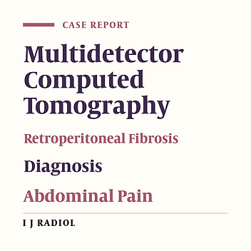 The Role of Multidetector CT in the Diagnosis of Retroperitoneal Fibrosis: Report of a Case