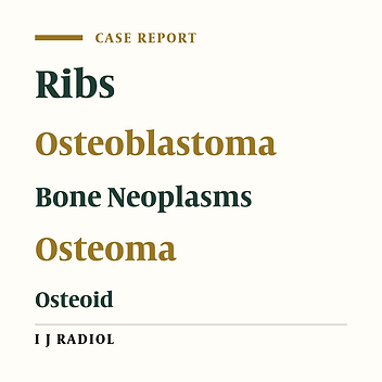 A Rare Case of Rib Osteoblastoma: Imaging Features and Review of Literature