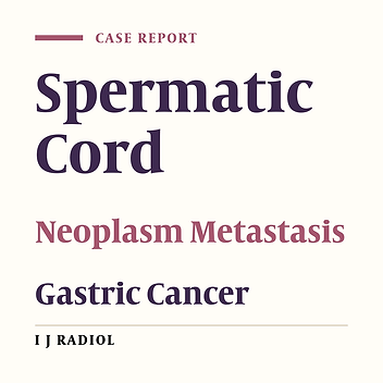 Unilateral Spermatic Cord Metastasis from Gastric Cancer: A Case Report