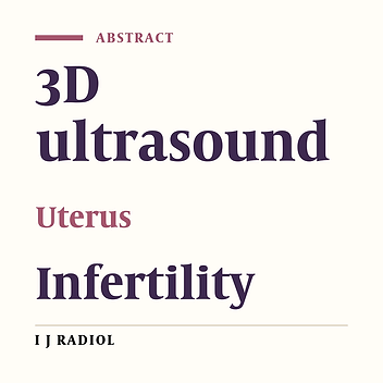 Efficacy of Three-Dimensional Transvaginal Sonography in Diagnosis of Uterine Cavity Abnormalities Among Infertile Women: A Cross-Sectional Study