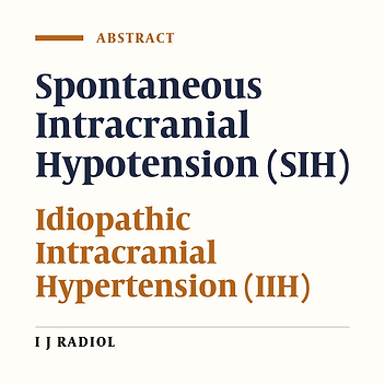 Spontaneous Intracranial Hypotension (SIH) and Idiopathic Intracranial Hypertension (IIH): Imaging Presentations