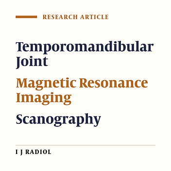 Association Between Magnetic Resonance Imaging, Temporo- Mandibular Joint Scanographic Findings and Clinical Manifestations of Joint Pain and Sounds in Temporo- Mandibular Disorders
