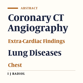 Importance of Evaluation of Extra Cardiac Findings in Patients Undergoing MDCT Coronary Angiography