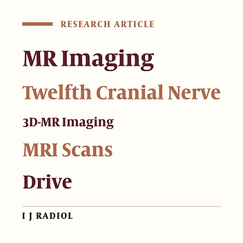 Visualization of the 12th Cranial Nerve with MRI: Value of Balanced Fast-Field Echo and 3D-Drive Sequences Among the T2 TSE Post-Contrast T1 Sequences