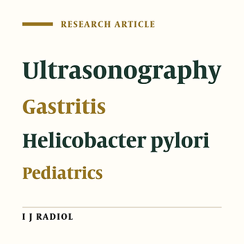 Cover image of the article: Ultrasonographic Evaluation of Gastroduodenal Wall Thickness for Prediction of Gastritis and Helicobacter Pylori Infection in Children