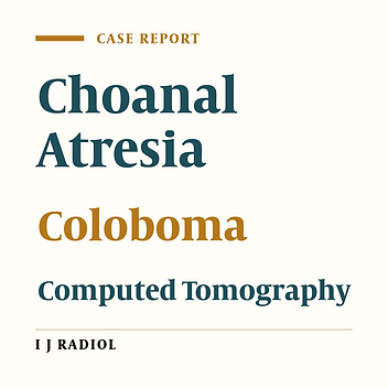 The Role of Computed Tomography in the Evaluation of Bilateral Choanal Atresia: Two Case Reports