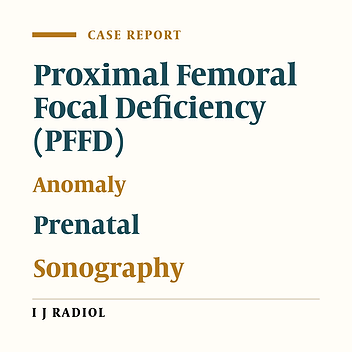 Prenatal Detection of a Case of Proximal Femoral Focal Deficiency (PFFD)