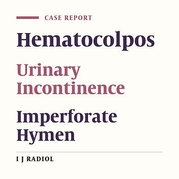 Hematocolpos as a Cause of Urinary Overflow Incontinence in a Young Girl: A Case Report