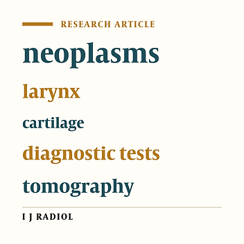 The Diagnostic Accuracy of Computed Tomography in Neoplastic Invasion of the Laryngeal Cartilage