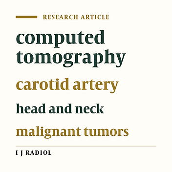 The Diagnostic Value of Computed Tomography in Determining Invasion to Carotid Arteries by Head and Neck Malignant Tumors